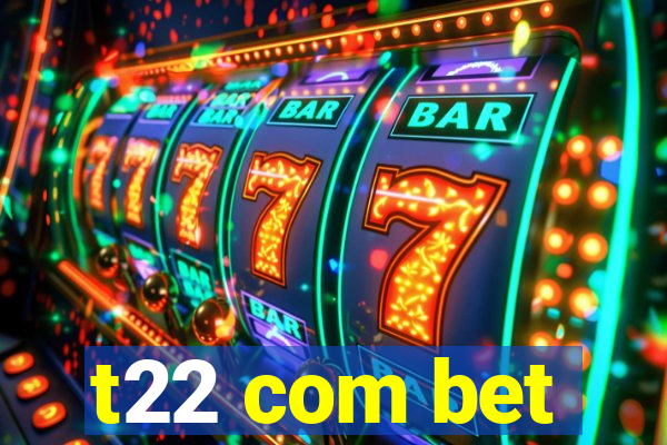 t22 com bet